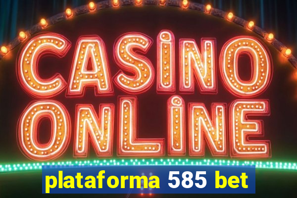 plataforma 585 bet